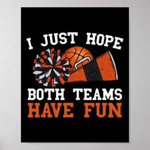 I Just Hope Both Teams Have Fun Basketball Cheer G Poster