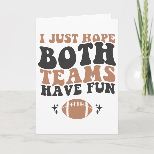 I Just Hope Both Teams Have Fun Funny American Foo Card (Front)