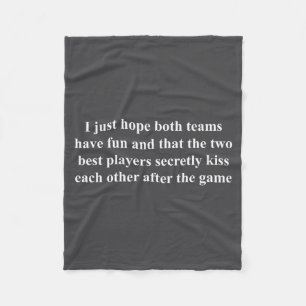 I Just Hope Both Teams Have Fun Funny Fleece Blanket