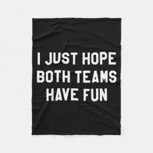 I Just Hope Both Teams Have Fun Funny Football Gam Fleece Blanket