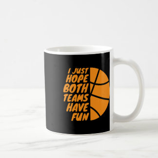 I Just Hope Both Teams Have Fun Funny Gameday Sket Coffee Mug