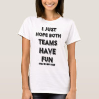 I just hope both teams have fun, funny slogan
