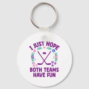 I Just Hope Both Teams Have Fun Keychain