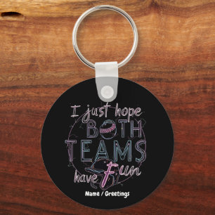 I Just Hope Both Teams Have Fun Lighthearted Take Keychain