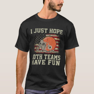 I Just Hope Both Teams Have Fun Men Or Women Foot T-Shirt