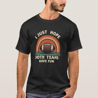 I Just Hope Both Teams Have Fun Retro T-Shirt