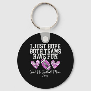 I Just Hope Both Teams Have Fun Said No Football M Keychain