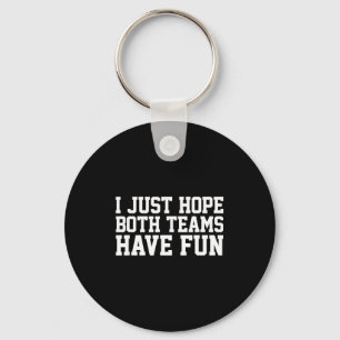 I Just Hope Both Teams Have Fun Small Keychain