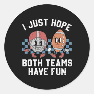 I Just Hope Both Teams Have Fun Vintage Football L Classic Round Sticker