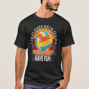 I Just Hope Both Teams Have Fun Women Men Funny Vo T-Shirt