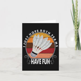 I Just Hope Both Teams Have Fun Women Or Men Funny Card