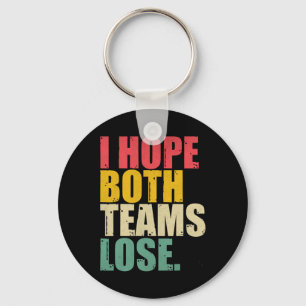 I Just Hope Both Teams Lose Fun American Football  Keychain