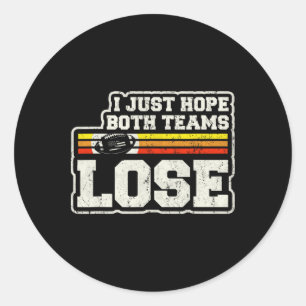I Just Hope Both Teams Lose Women Or Men Funny Foo Classic Round Sticker