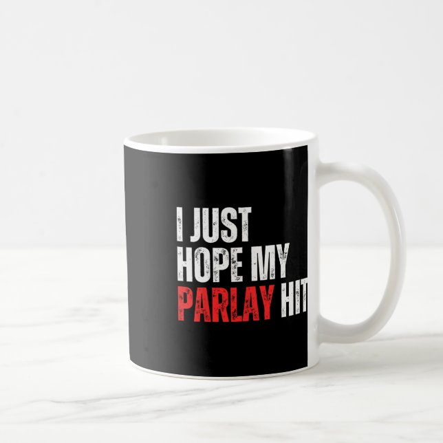 I Just Hope My Parlay Hit Sports Betting Football  Coffee Mug (Right)
