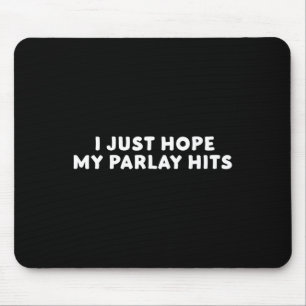 I Just Hope My Parlay Hit Sports Betting Football Mouse Pad