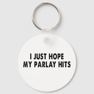 I just hope my parlay hits so I can win big Keychain
