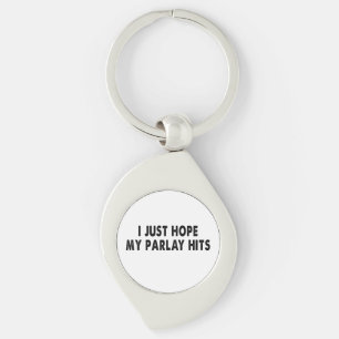 I just hope my parlay hits so I can win big Keychain