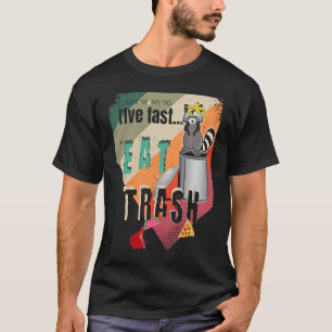 I just l1ve faster eat trash can Possum Raccoon hu T-Shirt
