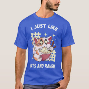 I Just Like Cats And Ramen Kawaii Cat Ramen T-Shirt