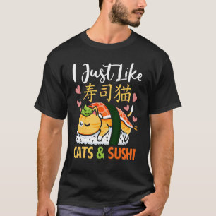 I Just Like Cats & Sushi Cat Sushi T-Shirt