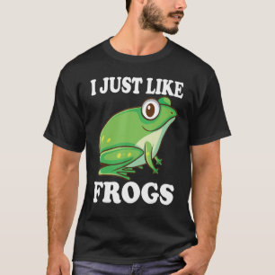 I Just Like Frogs  Frog Costume Amphibian T-Shirt