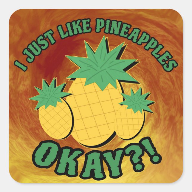 I just like pineapples... square sticker (Front)