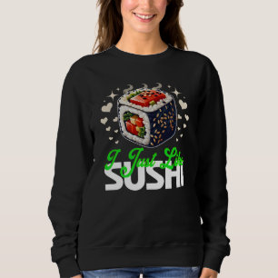 i just like sushi quote for lovers sweatshirt