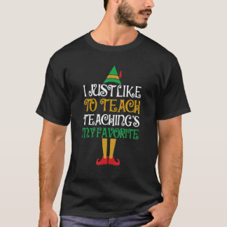 I Just Like to Teach Teachings My Favourite Funny  T-Shirt