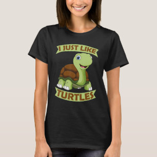 I Just Like Turtles Water Turtle Tortoise Sea Anim T-Shirt