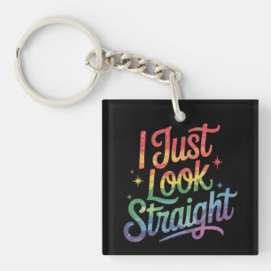 I Just Look Straight Gay Rainbow LGBTQ Pride Ally Keychain