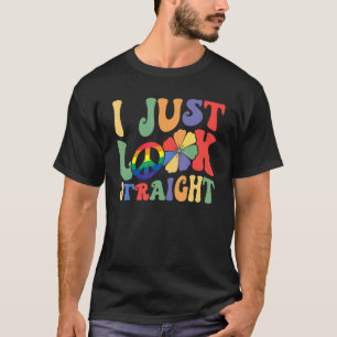 I Just Look Straight LGBTQ Rainbow Groovy Gay Prid T-Shirt