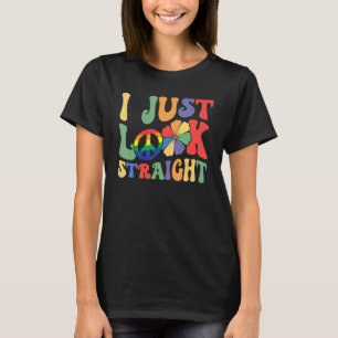 I Just Look Straight LGBTQ Rainbow Groovy Gay Prid T-Shirt