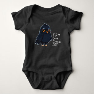 I Just Love Crows, Ok Funny Raven Crow Lover Baby Bodysuit