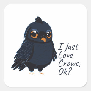 I Just Love Crows, Ok Funny Raven Crow Lover Square Sticker