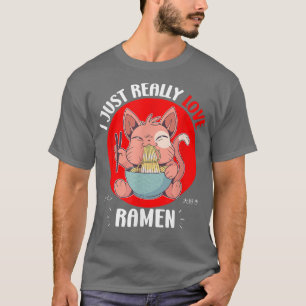 I Just Love Ramen Japanese Noodles Kawaii Anime Ca T-Shirt