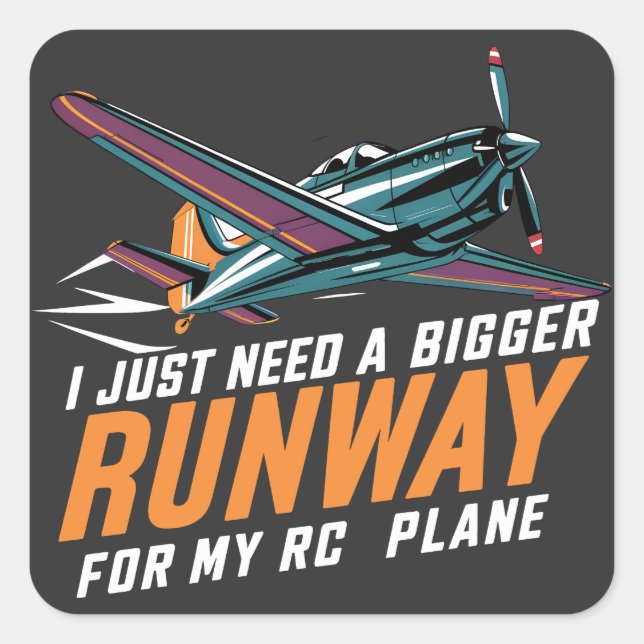 I Just Need a Bigger Runway for My RC Plane Funny Square Sticker (Front)