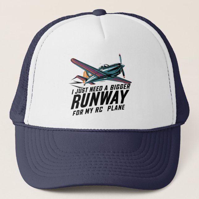 I Just Need a Bigger Runway for My RC Plane Funny Trucker Hat (Front)