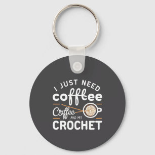 I Just Need Coffee and My Crochet Quote Art Keychain