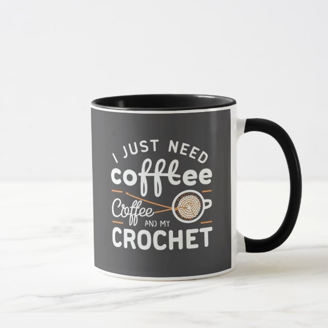 I Just Need Coffee and My Crochet Quote Art Mug (Right)