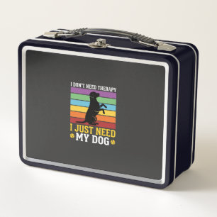 I Just Need My Dog Therapy Metal Lunch Box