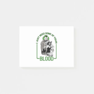 I Just Need Some of Your Blood Post-it Notes