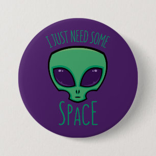 I Just Need Some Space Alien 3 Inch Round Button