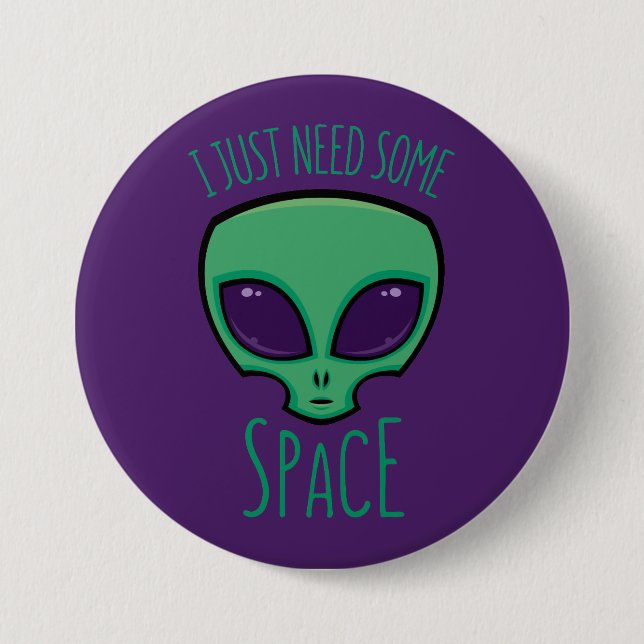 I Just Need Some Space Alien 3 Inch Round Button (Front)