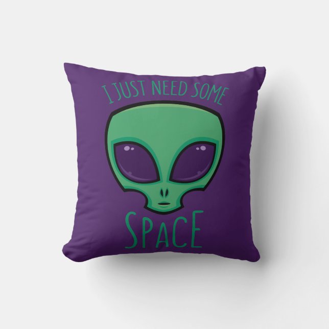I Just Need Some Space Alien Throw Pillow (Front)