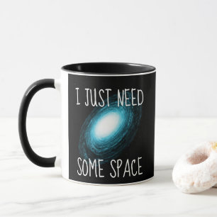 I Just Need Some Space Blue Galaxy Mug