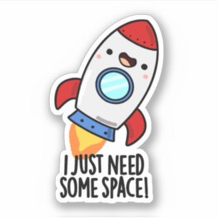 I Just Need Some Space Funny Rocket Pun
