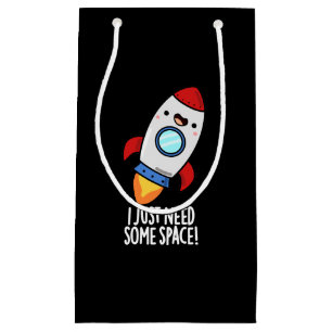 I Just Need Some Space Funny Rocket Pun Dark BG Small Gift Bag