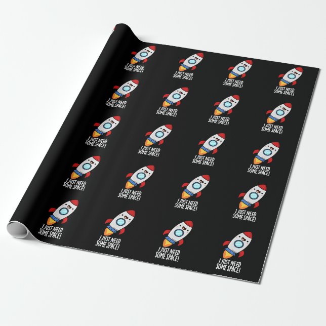 I Just Need Some Space Funny Rocket Pun Dark BG Wrapping Paper (Unrolled)