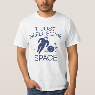 I Just Need Some Space T-Shirt
