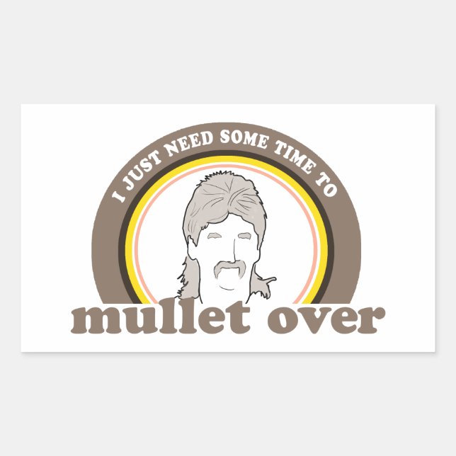 I just need some time to mullet over sticker (Front)